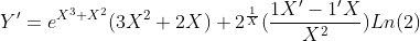 {Y}'=e^{X^{3}+X^{2}}(3X^{2}+2X)+ 2^{\frac{1}{X}}{({\frac{1{X}'-{1}'X}{X^{2}})}}Ln(2)